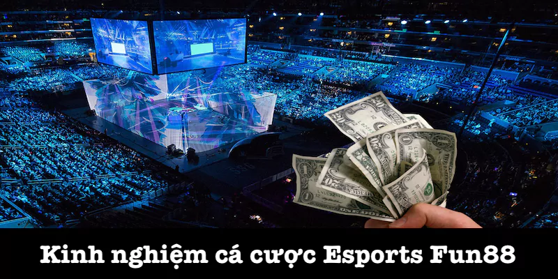 Những chiến thuật cược Esports Fun88