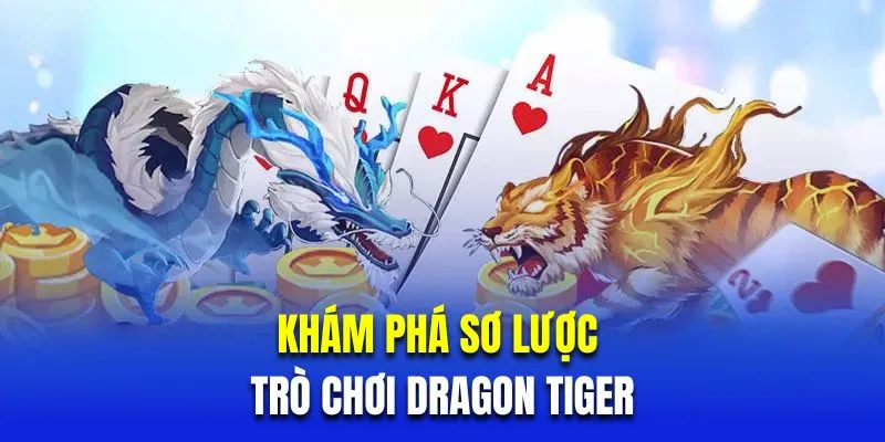 Khám phá sơ lược về trò chơi Dragon Tiger