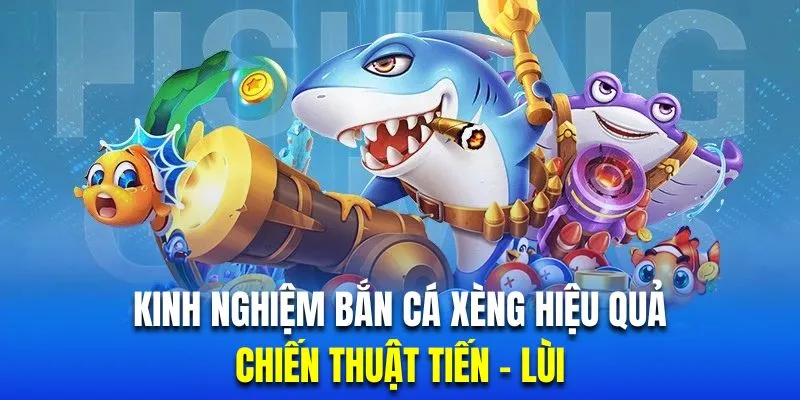 Vận dùng tiền lùi khi bắn cá sẽ mang lại hiệu quả vượt trội