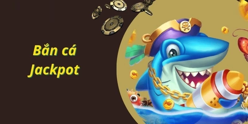 Tìm hiểu đôi nét về game bắn cá Jackpot